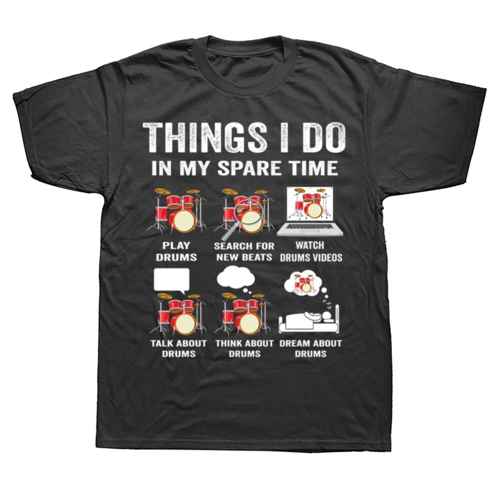 Funny Things I Do In My Spare Time Drums Drummers Musician T-shirts Men Casual Tshirt 100% Cotton Loose Oversized T Shirt