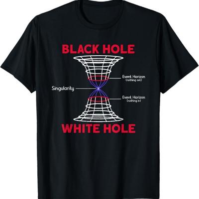 Black Hole - White Hole - Astrophysics Space Astronomy T-Shirt
