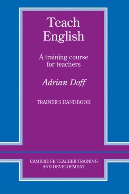 The Teach English Trainer's Handbook : A Training Course for Teachers Book