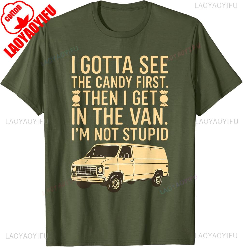 I Gotta See The Candy First Im Not Stupid Funny Creepy Van TShirt Summer Fashion Casual Comfort Soft Cotton Men Print Tees Top