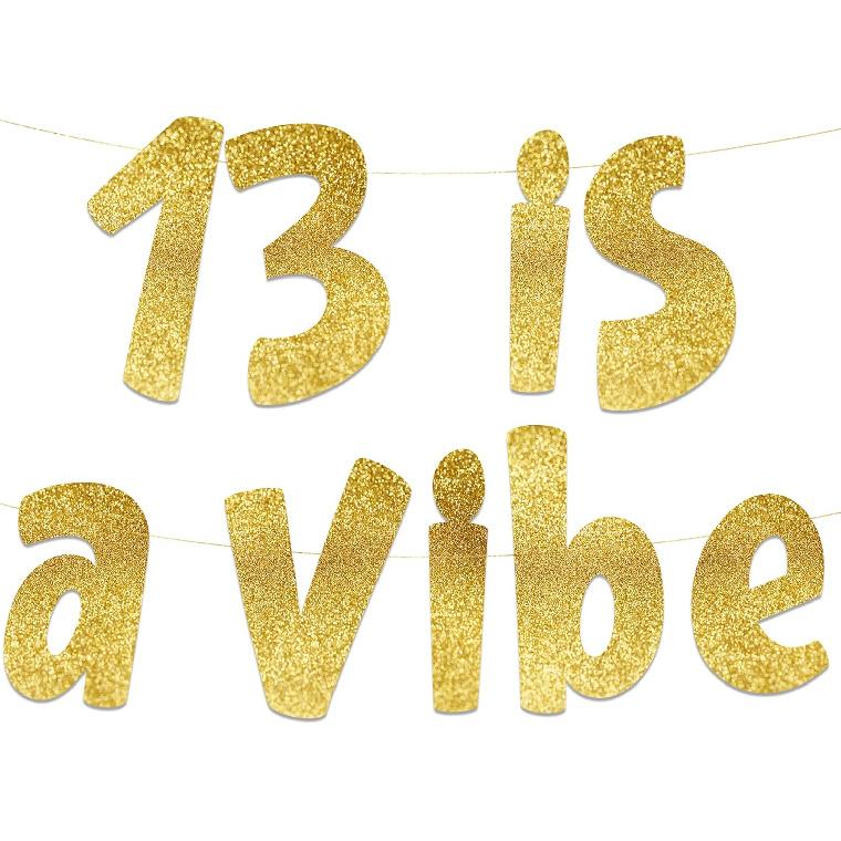 13 is a Vibe Gold Glitter Banner - 13th Birthday Party Supplies, Ideas, Gifts and Decorations