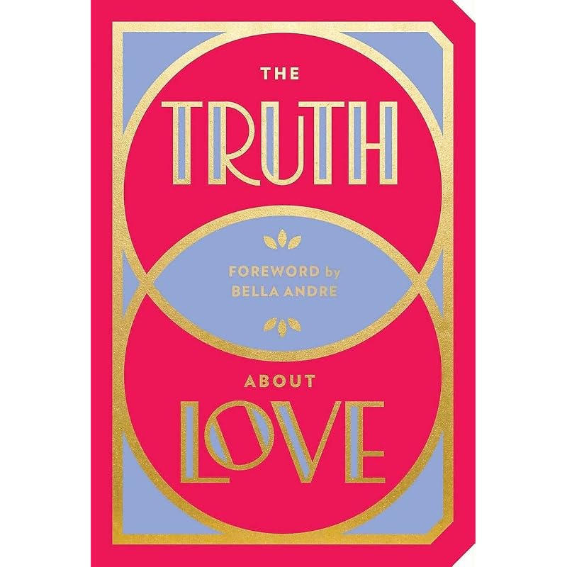 The Truth About Love Love is patient, love is kind . .