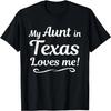 My AUNT In TEXAS Loves Me T-Shirt _ from Someone In TX