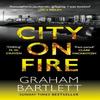 City On Fire by Graham Bartlett Hardback Book 9780749030513