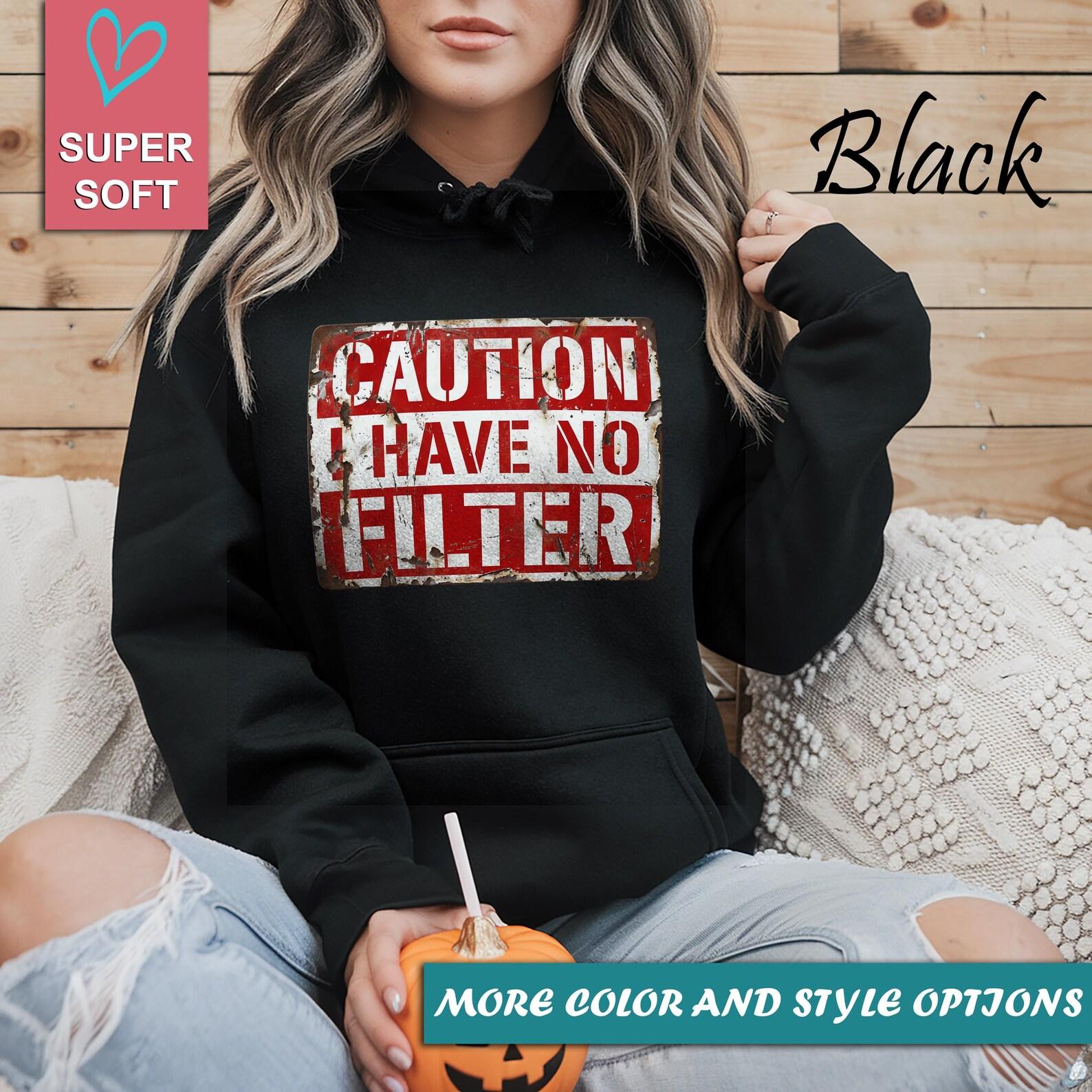 Caution I Have No Filter Shirt, Funny Sarcastic Graphic Tee, Sassy Attitude Humor T-Shirt, Bold Personality Gift S
