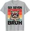 Funny 67 Meme 6 7 Six Seven Bruh Raccoon Unisex T-Shirt