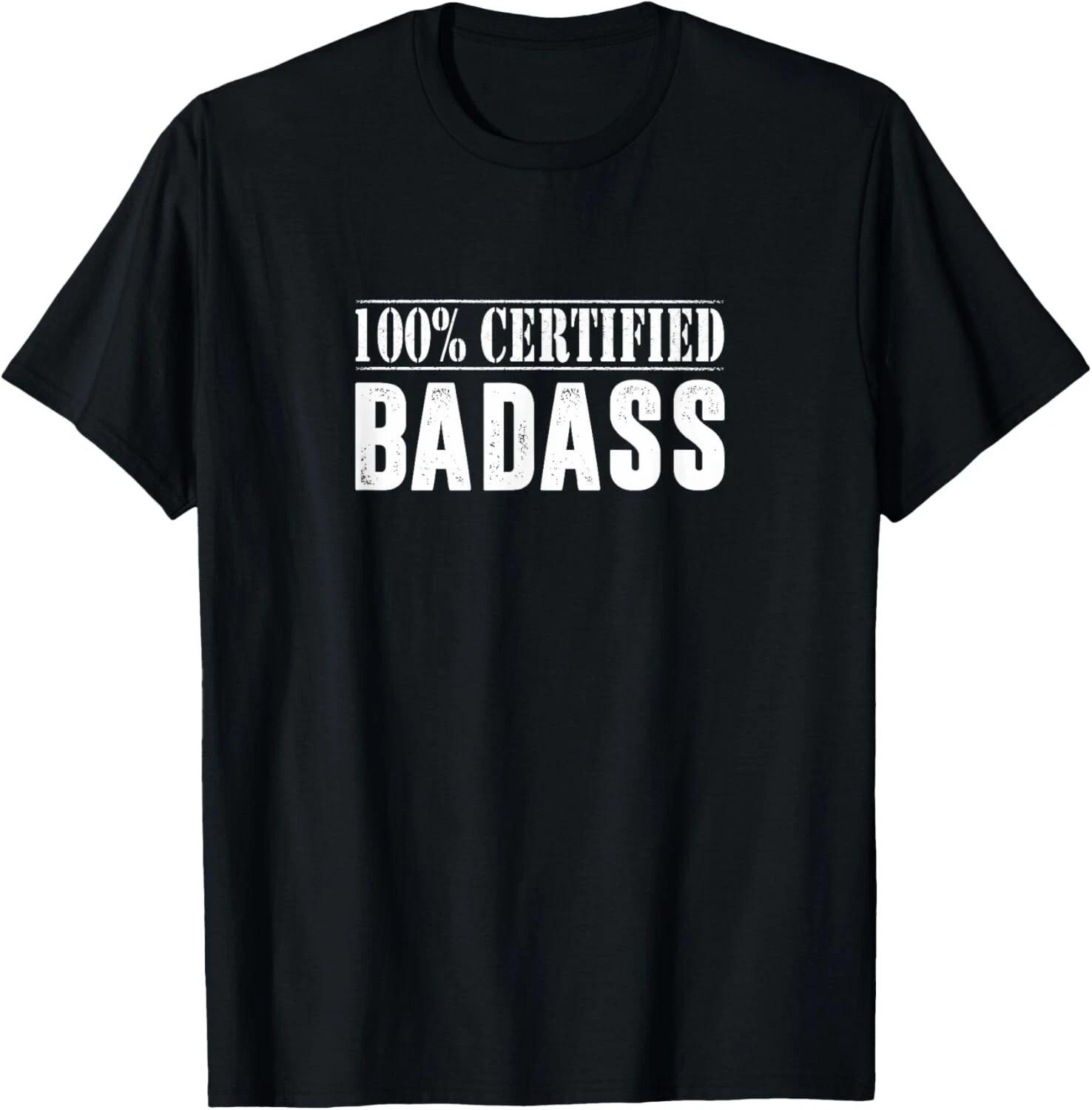 100% Certified Badass T- Shirt T- Shirt L