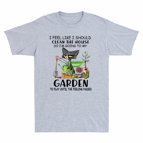 Black Cat I Feel Like I Should Clean The House To My Garden Funny Men s T-Shirt S