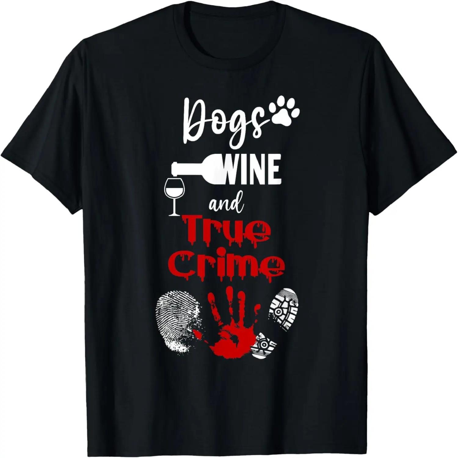 Watching Crime Shows Love Dogs Wine And True Crime T-Shirt XXXXL