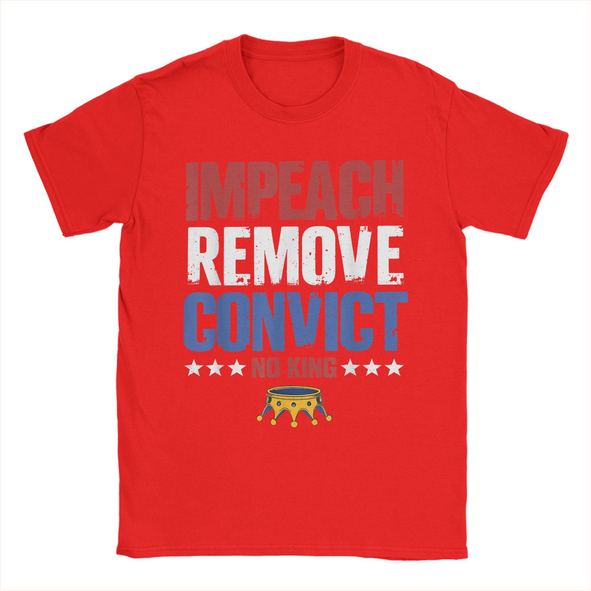 Impeach Remove Convict No Kings Since 1776 T-Shirts for Men 100% Cotton Tees Round Collar Short Sleeve T Shirt Plus Size merch S