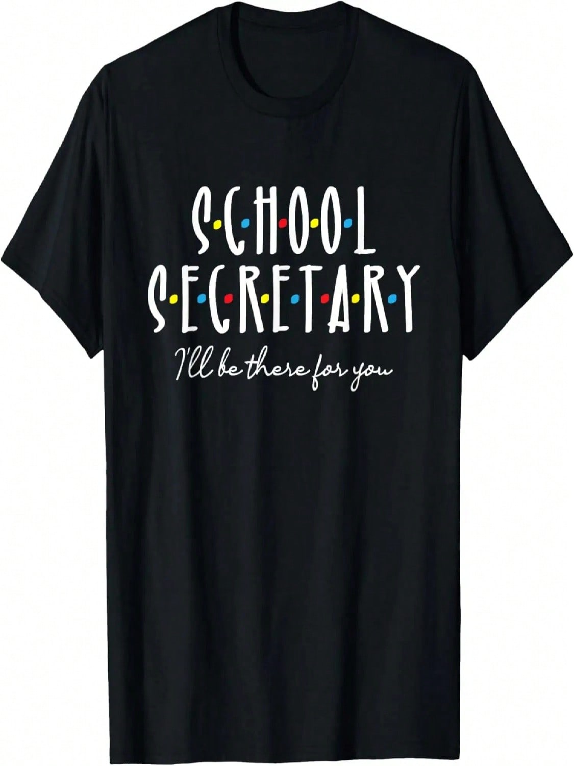 I ll Be There For You - Office School Secretary Admin Staff T-Shirt S разноцветный