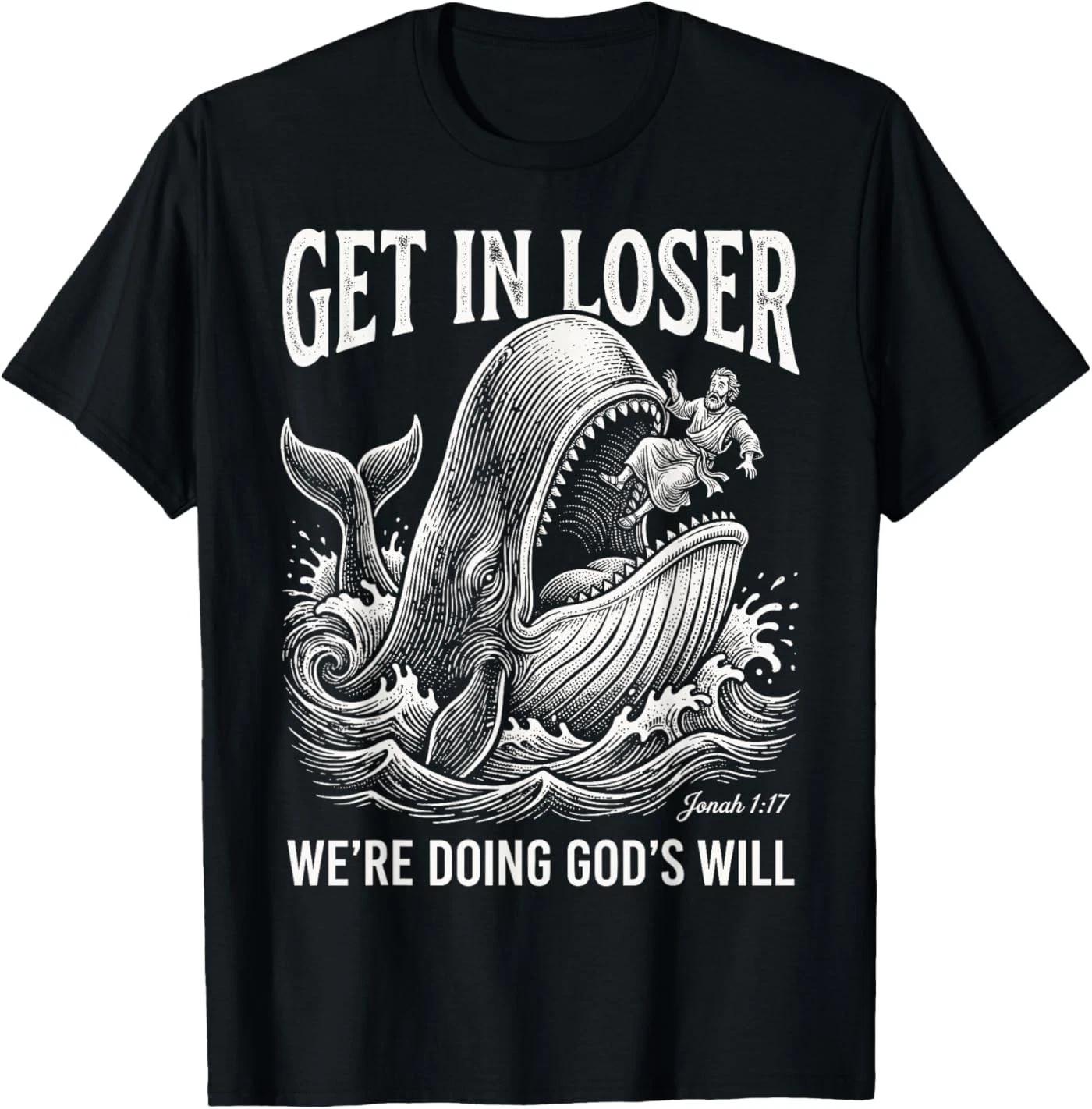 Get in Loser We re Doing God s Will Funny Christian Bible T-Shirt 3XL