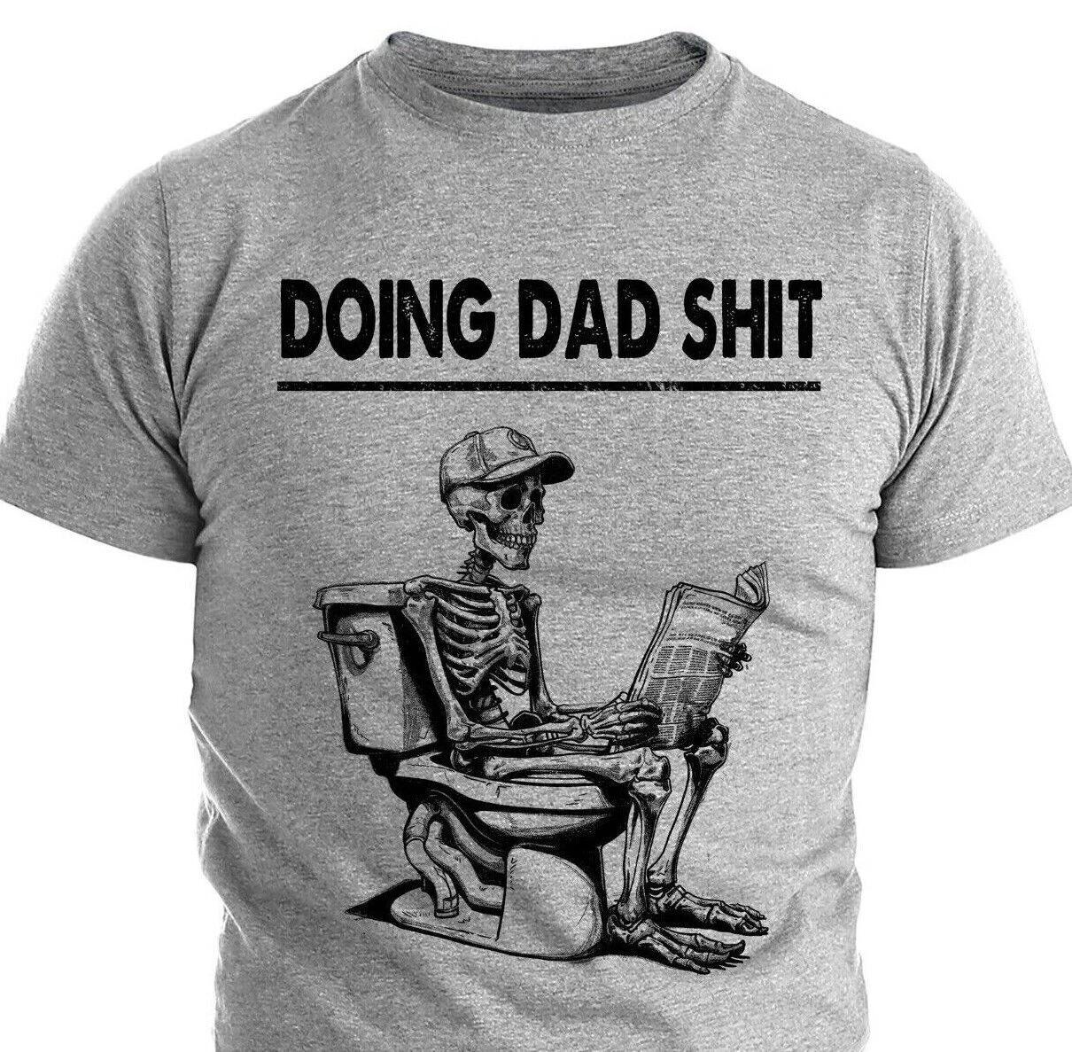 Doing Dad Sh*t Funny Fathers Day Gift For Father T T-shirt Humor Gifts For Dad XL