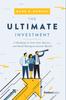 The The Ultimate Investment : A Roadmap To Grow Your Business and Build Multigenerational Wealth Book