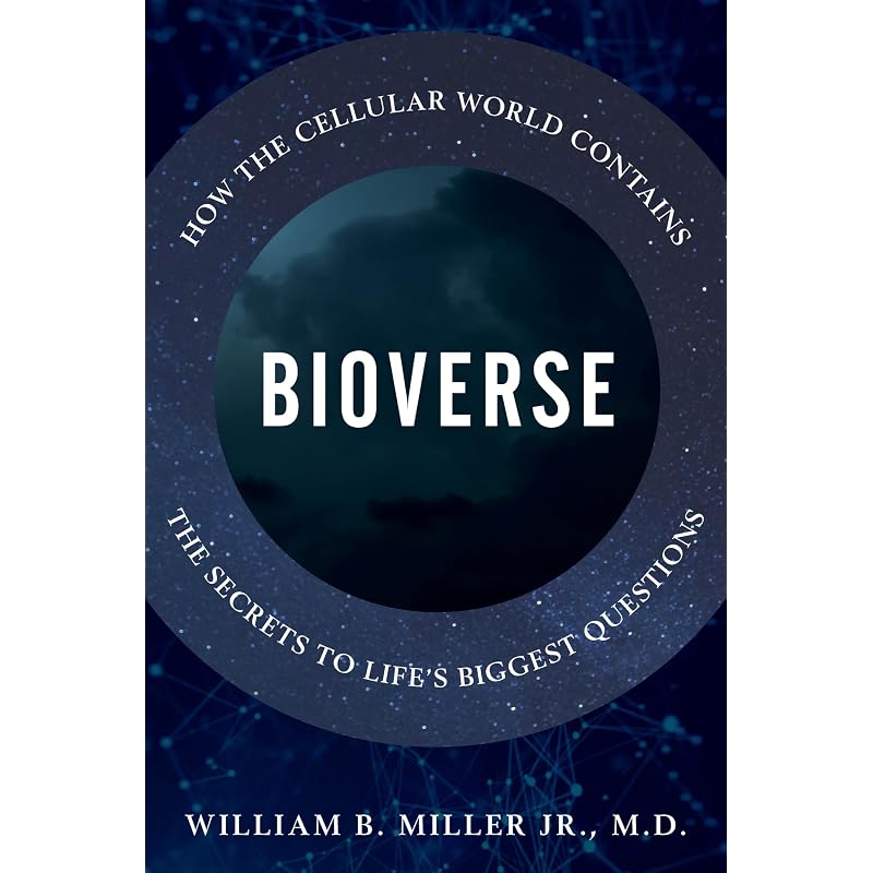 Bioverse: How the Cellular World Contains the Secrets to Life's Biggest Questions