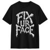 Fix Ur Face Fix Your Face Sarcastic Quote Funny Saying Cotton T-Shirt For Man Summer  Vintage T Shirts O Neck Fashion Tee Shirt