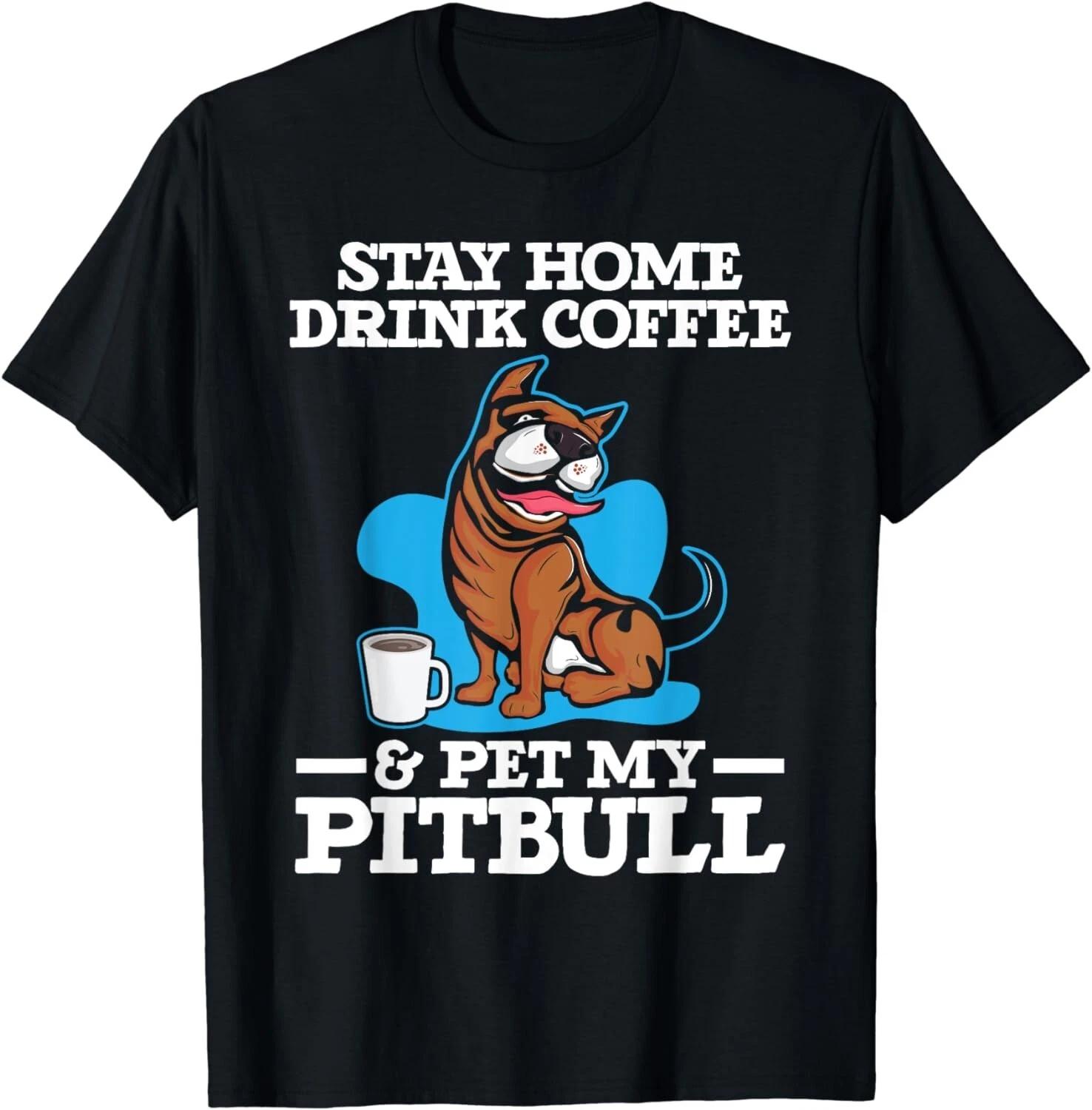 Drink Coffee And Pet My Pitbull Caffeine Lover Dog Owner Gift Unisex T-Shirt S