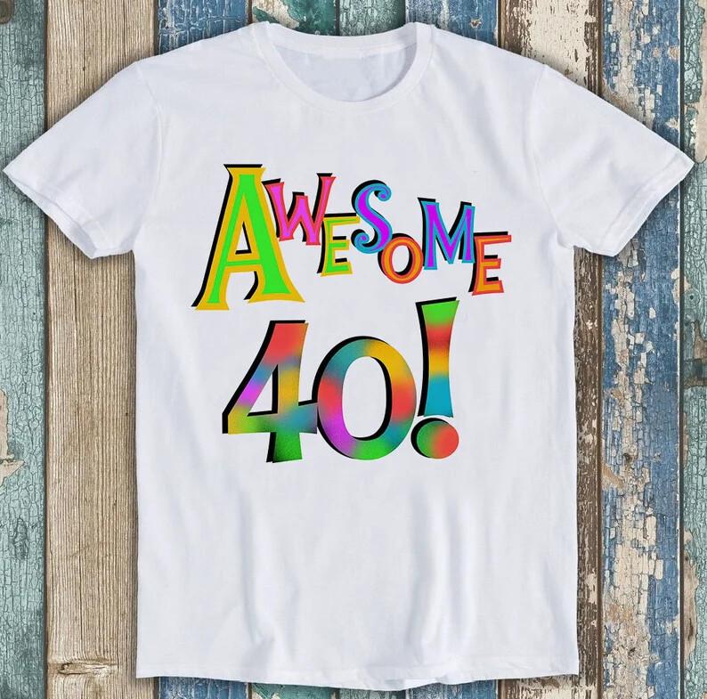 40th Birthday Awesome 40 Funny Music Best Seller Gift Tee T Shirt M1651