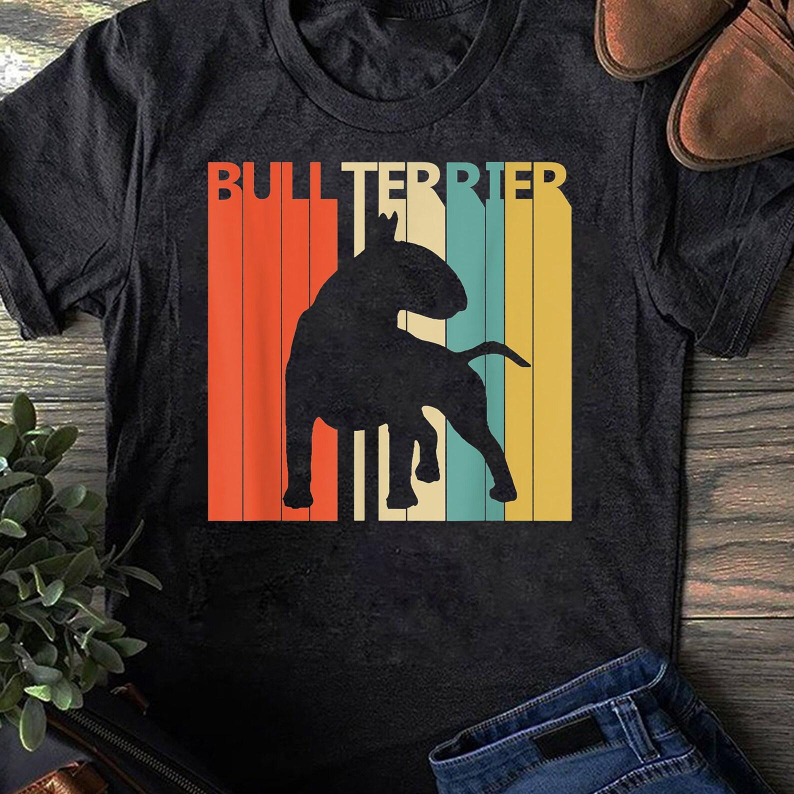 Bull Terrier T-Shirt Gift For Dog Dad or Dog Mom - Gift for Dog Lovers - Funny Dog - Bull Terrier Lovers - Mother s Day S