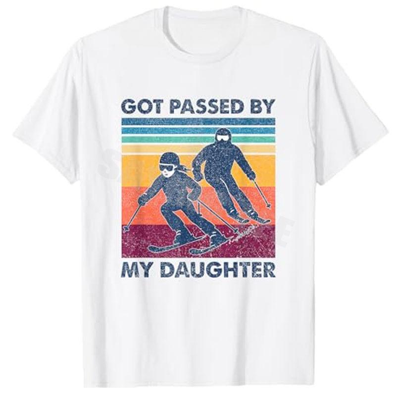 2026 Summer Got Passed By My Daughter Funny Skiing TShirt Y2k Humor Skier Novelty Gift Saying Tee Fashion Outdoor Clothes Tops S
