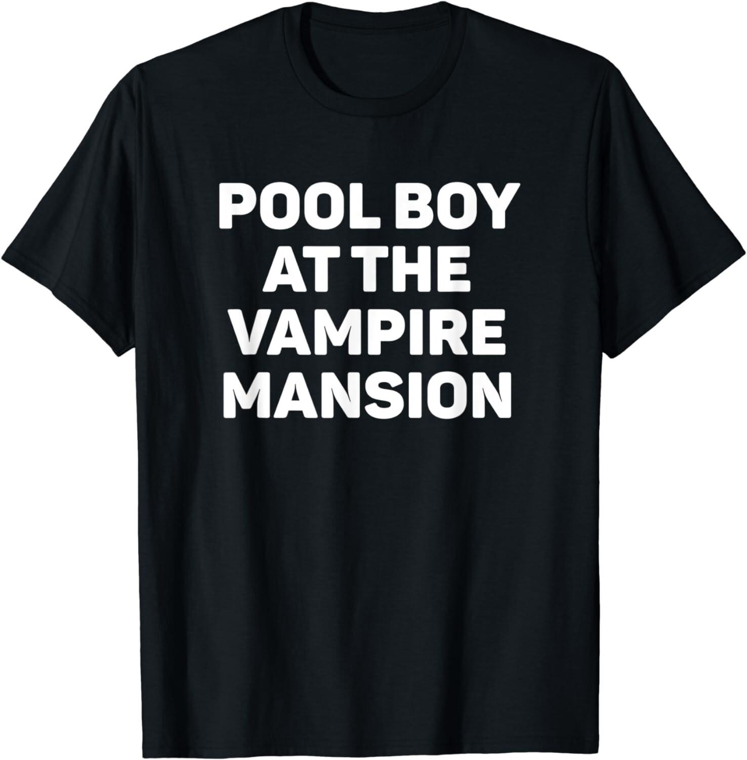 Funny Pool Boy At The Vampire Mansion Funny EMO Vamp Goth Way Unisex T-Shirt M
