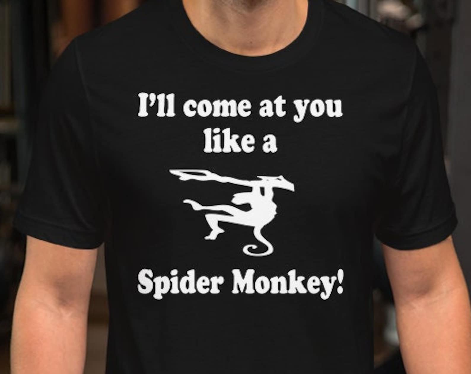 I ll Come At You Like A Spider Monkey! Unisex T-Shirt L