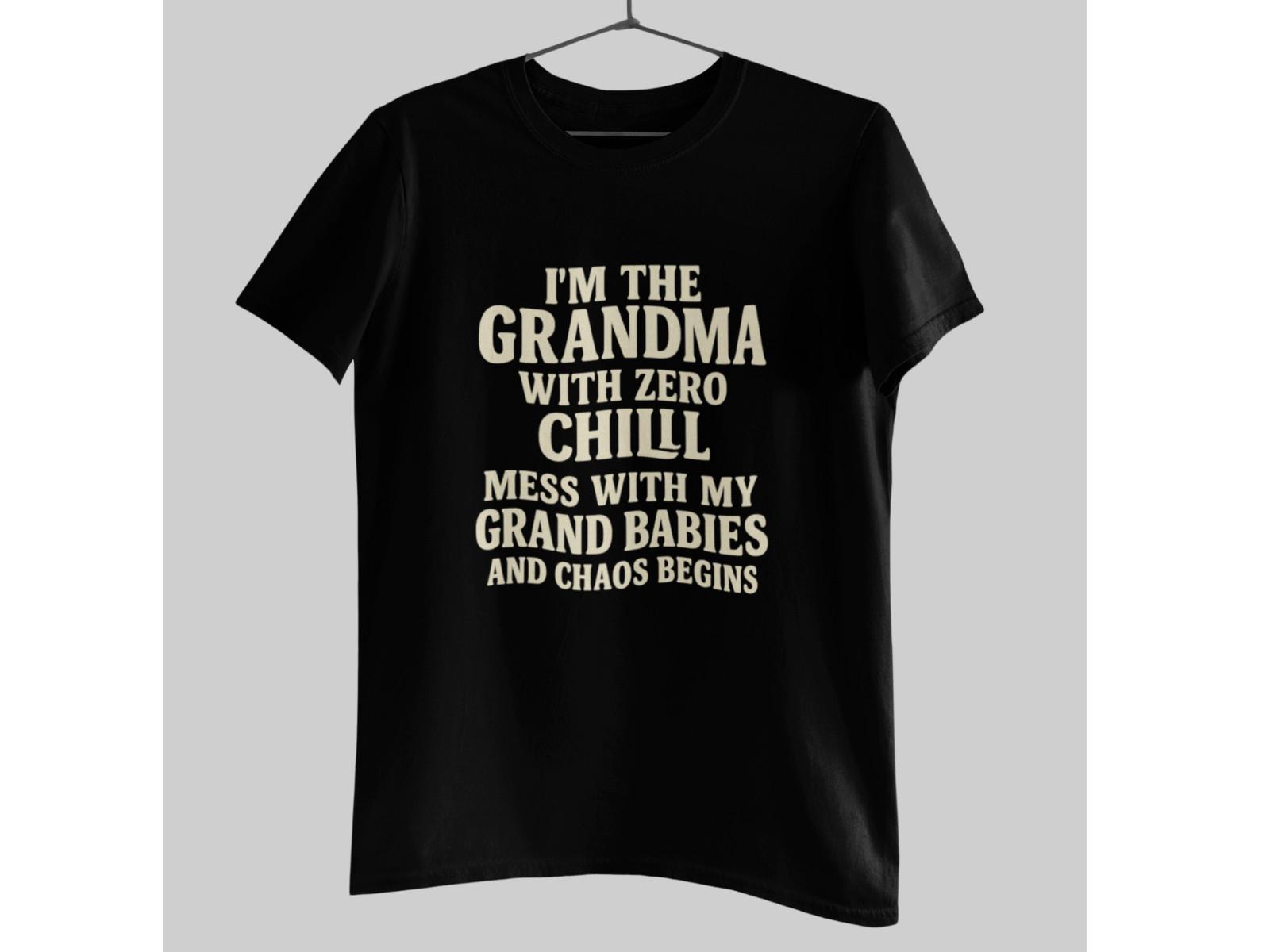 Grandma With Zero Chill Shirt Funny Grandma Tee Grandbabies Chaos Begins Gift S