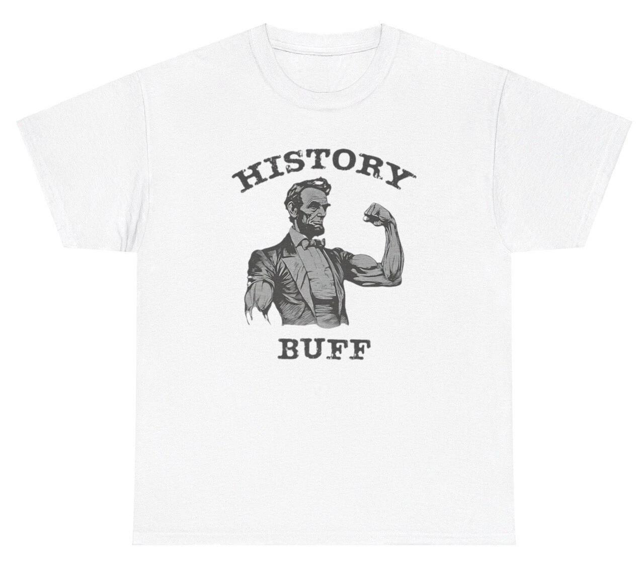 History Buff Abe Lincoln Gym Meme T Shirt Funny Gym Pump Cover President Tee 4XL