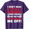 I Dont Need Anger Management Funny Angry People Unisex T-Shirt