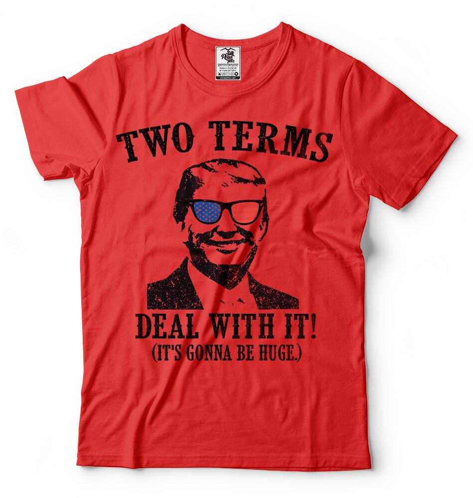 Donald Trump President Tshirt Funny 2024 Two Terms Deal With It Political Shirt S