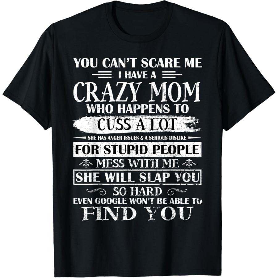 

You Can t Scare Me I Have A Crazy Mom Pride Mother s Day T-Shirt XXXXXL чорний