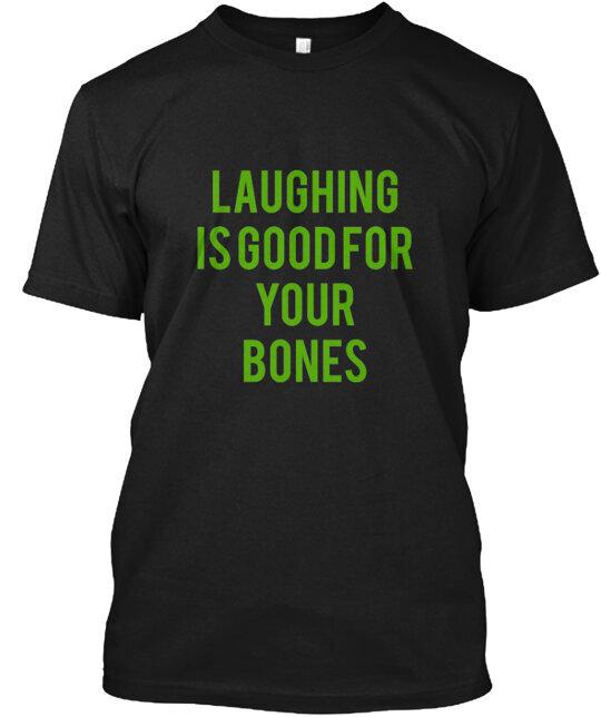 Laughing T-Shirt Made in the USA Size S to 5XL Unisex T-Shirt S