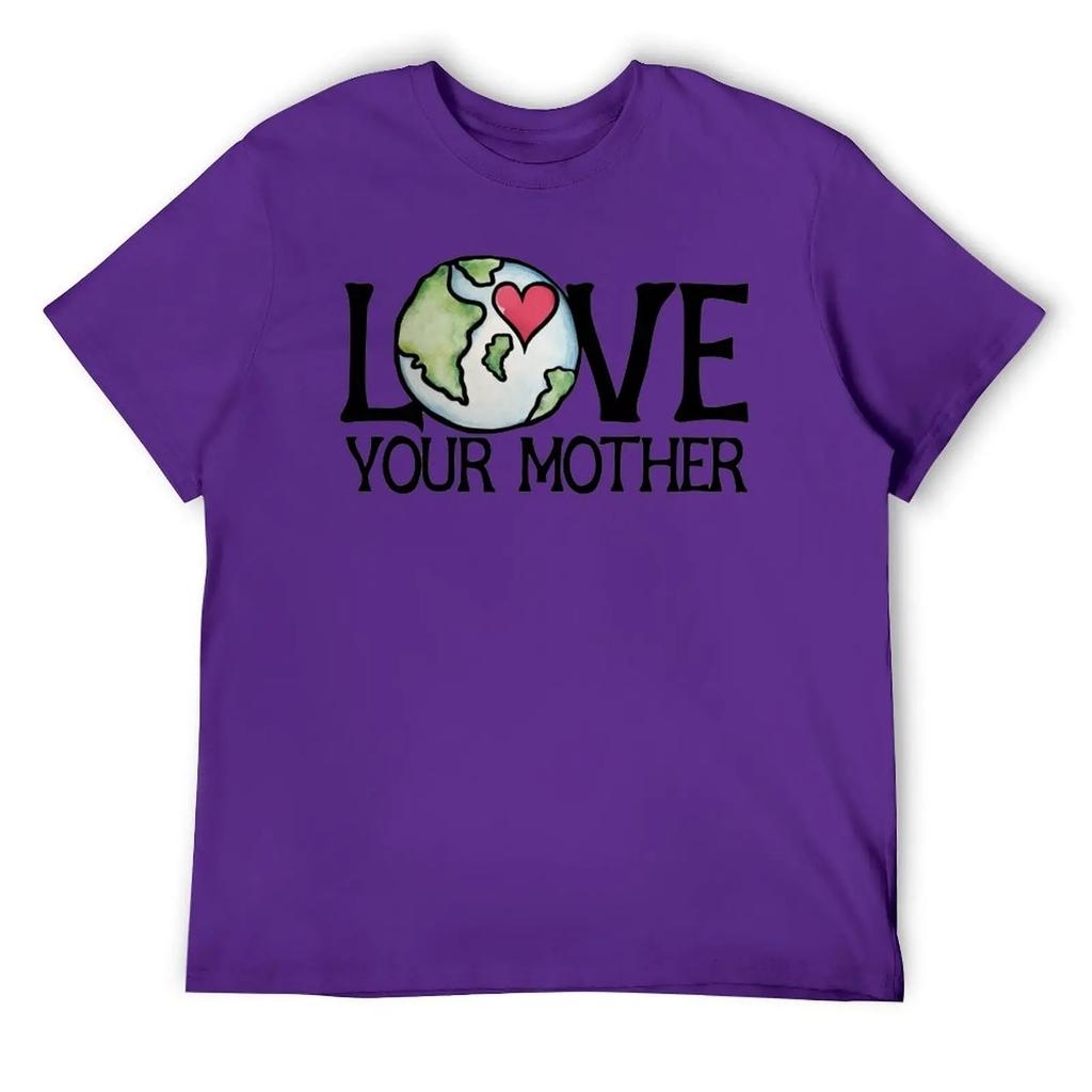 Mother's Day LOVE Your Mother Earth Day Men's R T-shirt Fresh Motion Tees Novelty Home Funny Vintag USA Size