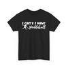 Pickleball Player T Shirt I Can't Have Sports Lovers