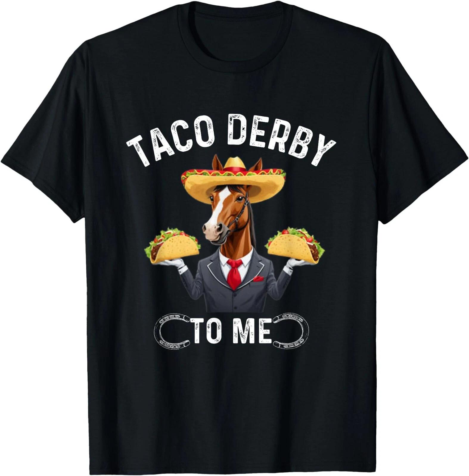 Taco Derby To Me, Cinco de Mayo Horse Racing T-Shirt , Unisex Tee S