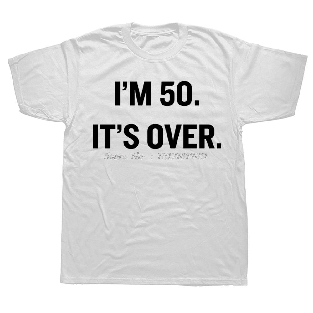 

I m 50 It s Over Funny 50th Graphic Fitness T-shirt cotton tops tees Men Clothing Oversized Unisex Tshirt Streetwear tshirt -... S разноцветный