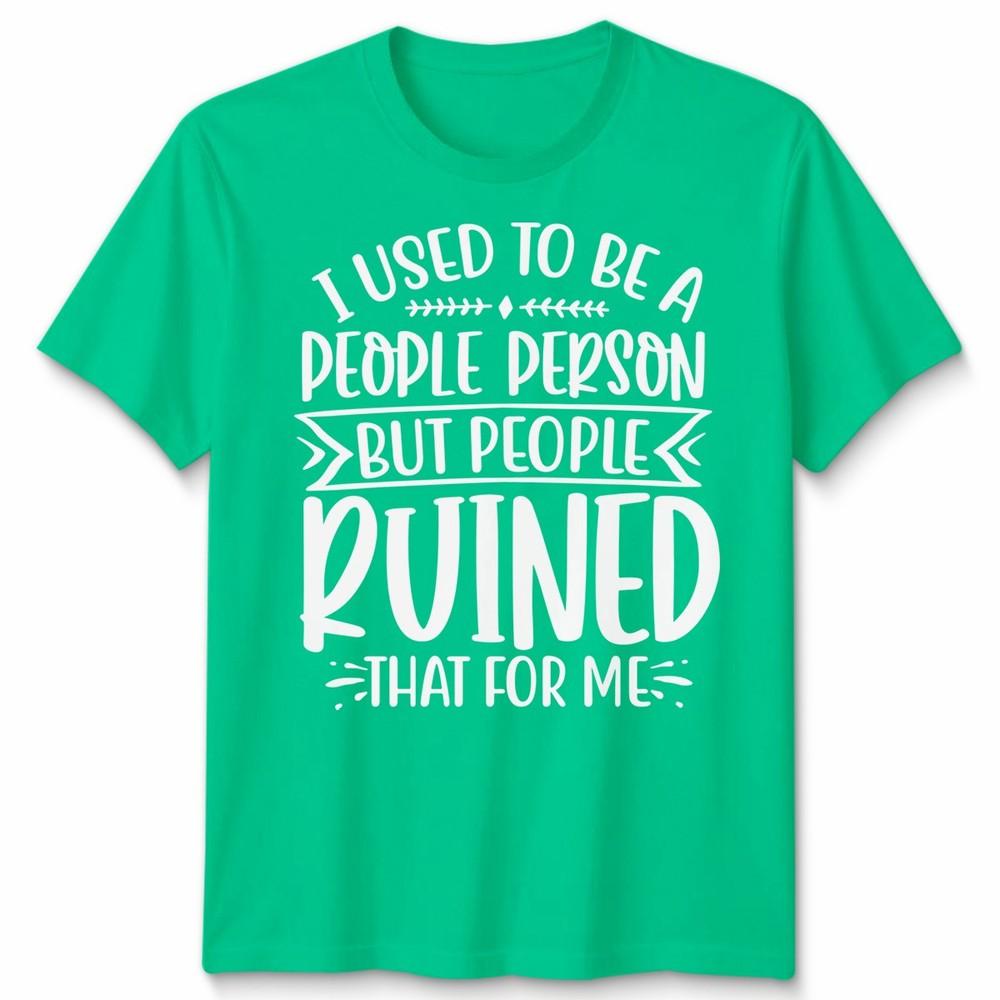 Funny Unisex T Shirt I Used To Be People Person Anti Social Sarcastic Introvert S