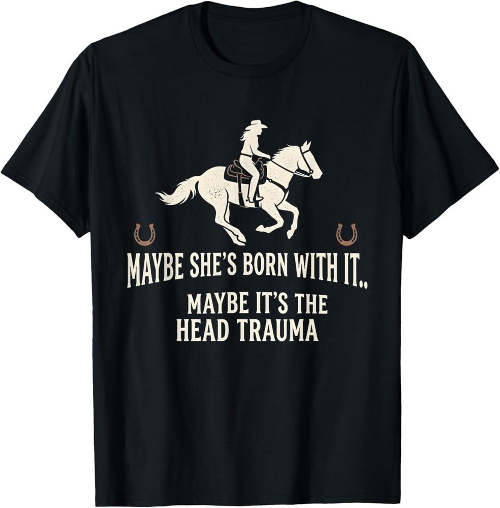 Retro Maybe She s Born with It Maybe It s The Head Trauma T‑Shirt L