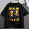Funny Hand Me The Keys Alcohol Beer Graphic T Shirt Drinking And Driving Tshirts Unisexs Unisex Clothing Fashion Cotton T Shirts