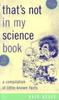 The That's Not In My Science Book : A Compilation of Little-Known Facts Book