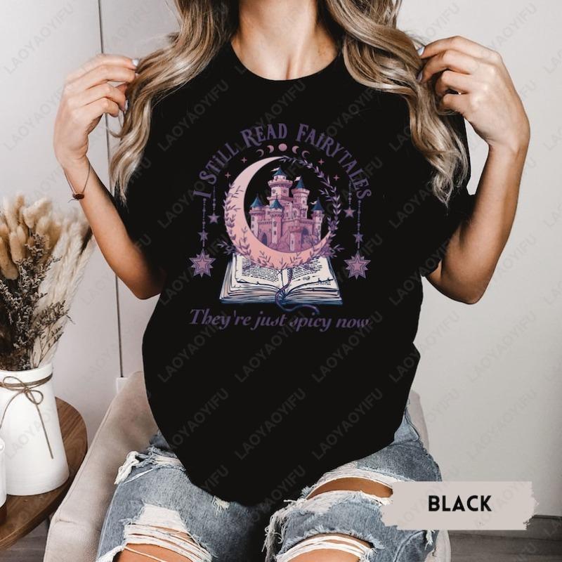 I Still Read Fairytales Spicy Book Tshirt Fantasy Book Lover Dark Romance Bookish Tees Gift for Women Men Cotton Aesthetic Tops