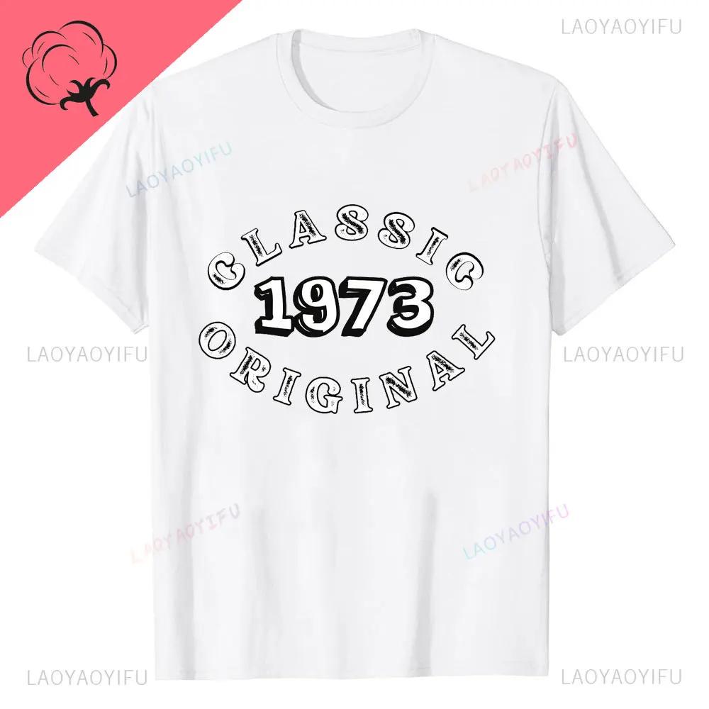 New Style Novelty 51th Birthday Gifts Vintage 1973 T Shirts Graphic Streetwear Casual Fashion Short Sleeve Summer Style Tshirt