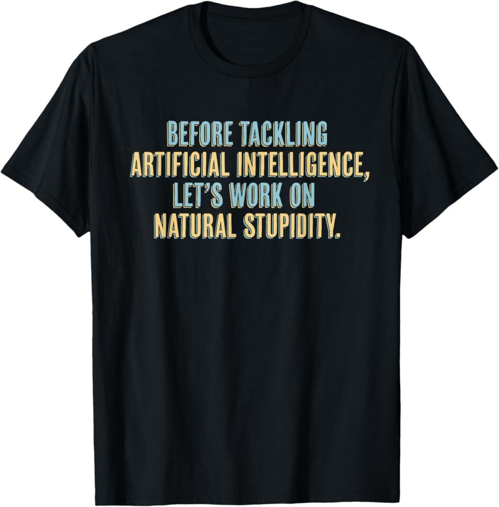 NEW LIMITED Funny AI Tee Artificial Intelligence Natural Stupidity T-Shirt M