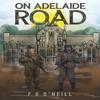 On Adelaide Road by F G ONeill Paperback Book 9781035802432