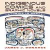 Indigenous Comics and Graphic Novels by James J. Donahue Paperback... 9781496850508