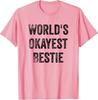 World's Okayest Bestie Funny Sarcastic Best Friend Quote T-Shirt Gifts For Women