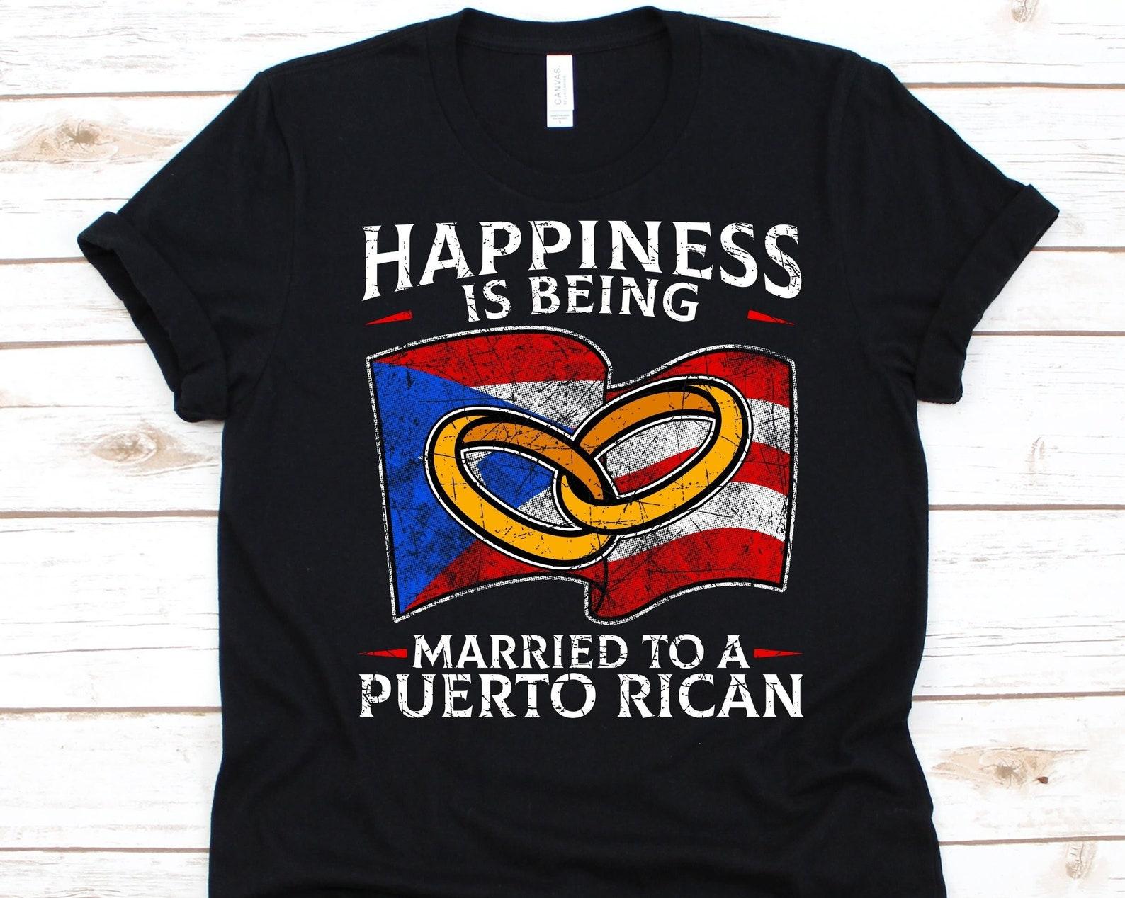 Happiness Is Being Married To A Puerto Rican Shirt, Puerto Rican Gift, Flag Of Puerto Rico, Wedding Ring, Anniversary Gift, Caribbean Island S