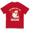 Nothing For You Whore Kids T Shirt