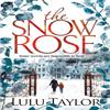 The Snow Rose by Lulu Taylor Paperback Book 9781447290988