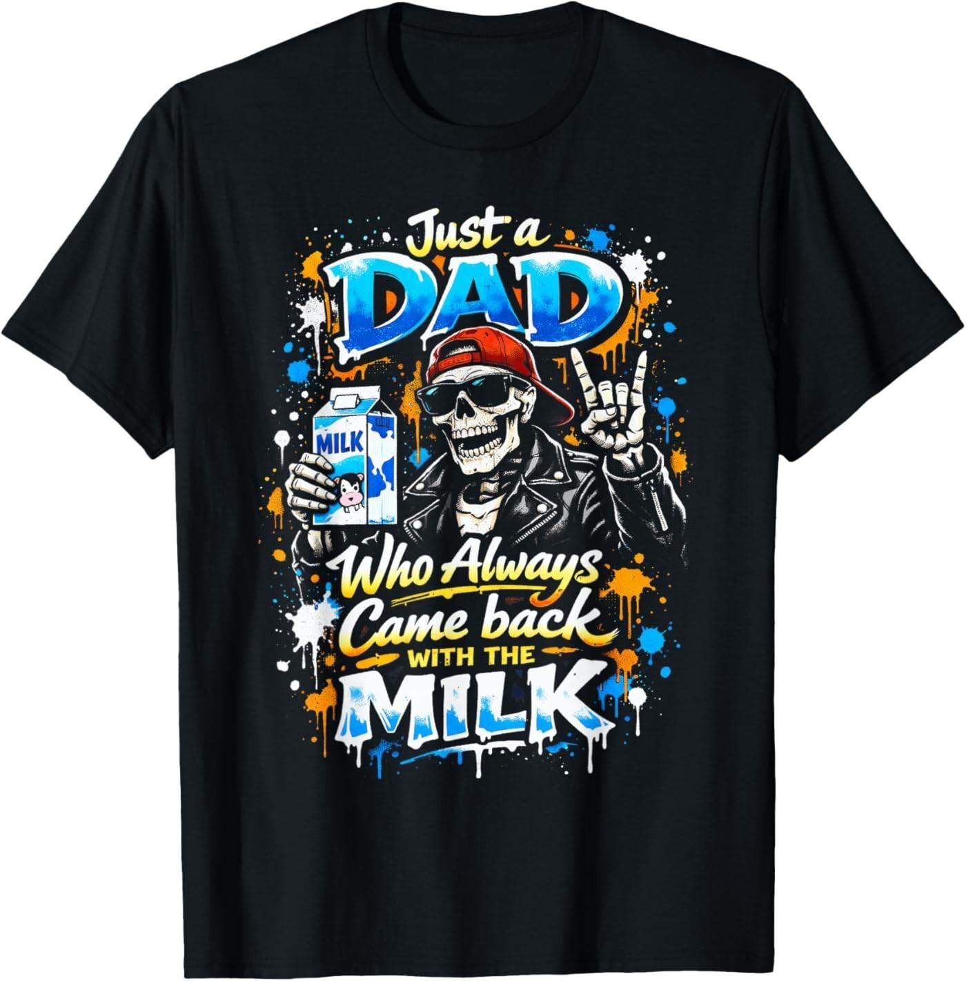 Skeleton Papa, Just A Dad Who Always Came Back with The Milk Unisex T-Shirt S разноцветный